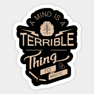 'A Mind Is A Terrible Thing To Waste' Education Shirt Sticker
